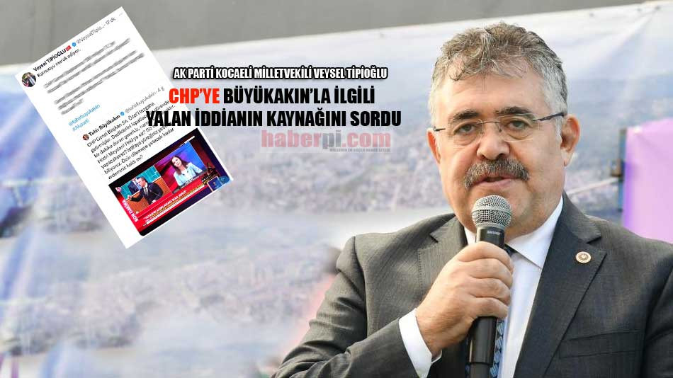 Milletvekili Tipioğlu, CHP Genel Başkanına yalan iddianın kaynağını sordu